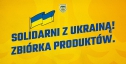 Solidarni z Ukrainą! Zbiórka na rzecz uchodźców