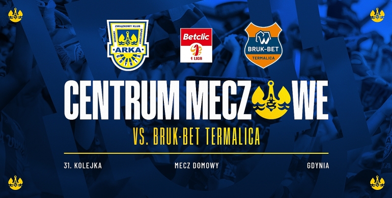Centrum meczowe: Arka Gdynia - Bruk-Bet Termalica Nieciecza